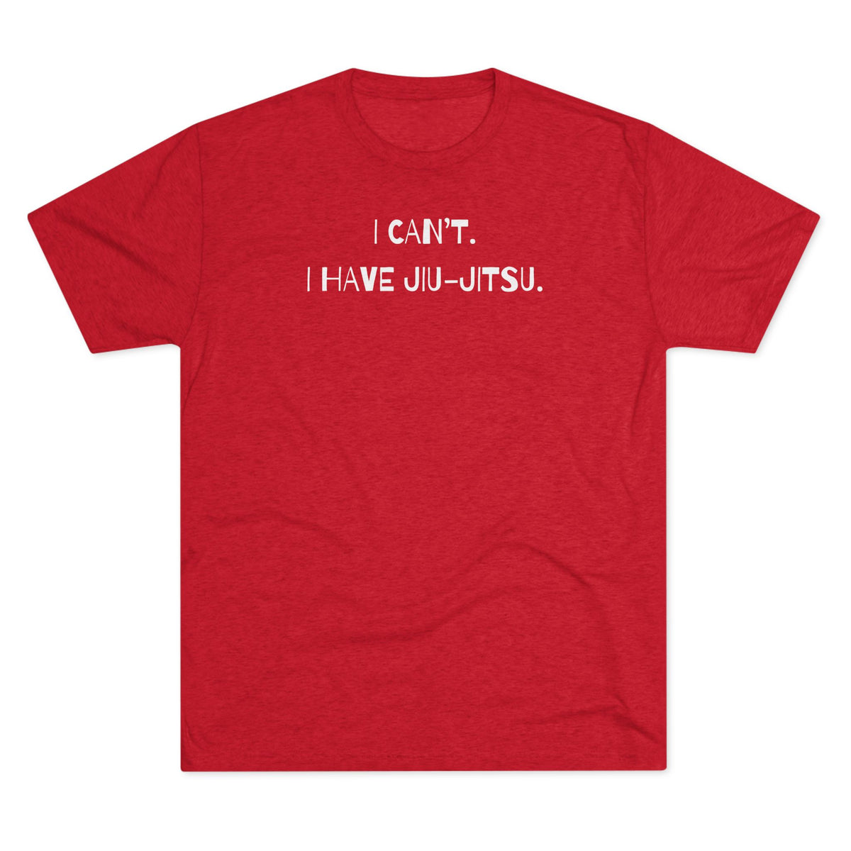 I Can't. I Have Jiu-Jitsu Tri-Blend Tee - Dark