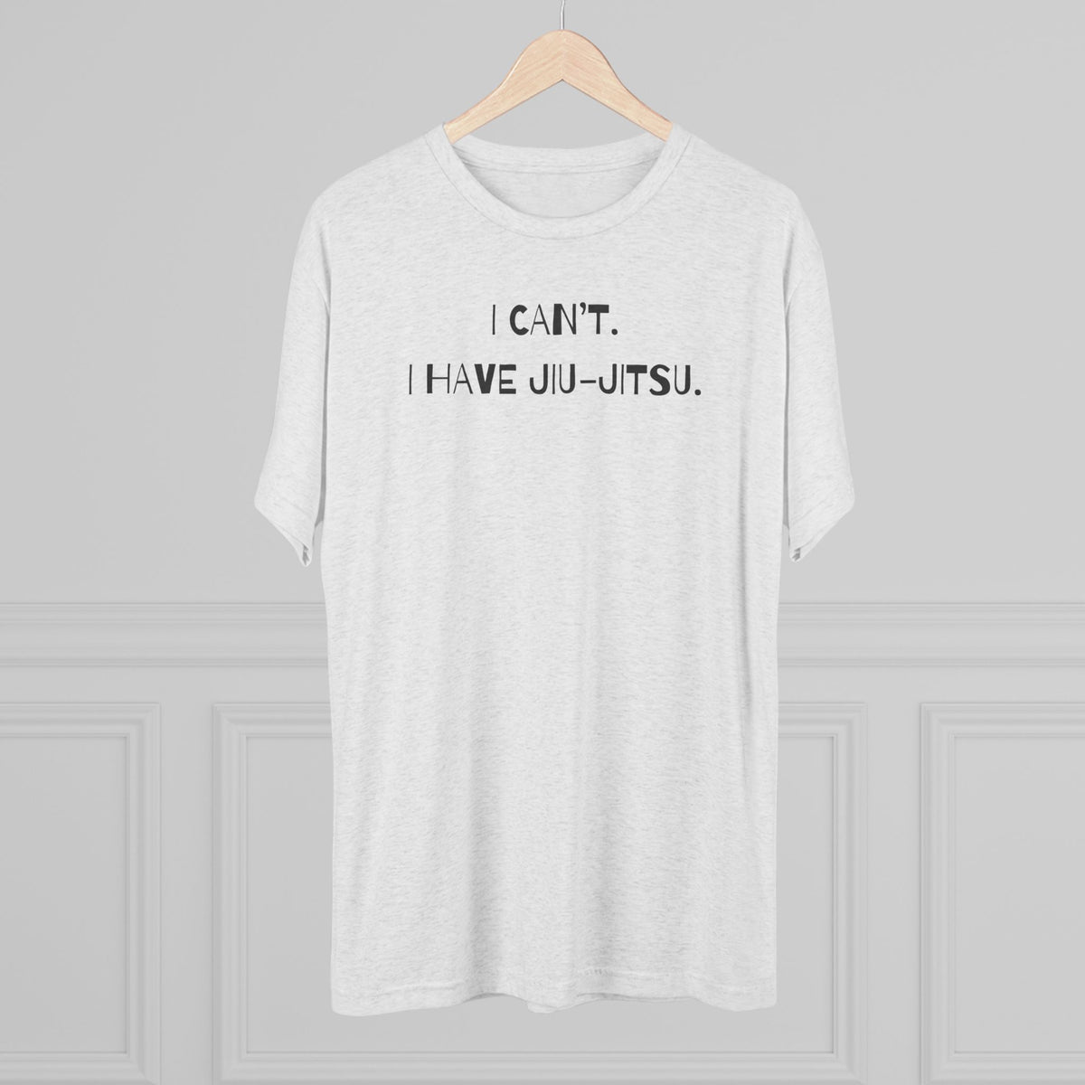 I Can't. I Have Jiu-Jitsu Tri-Blend Tee