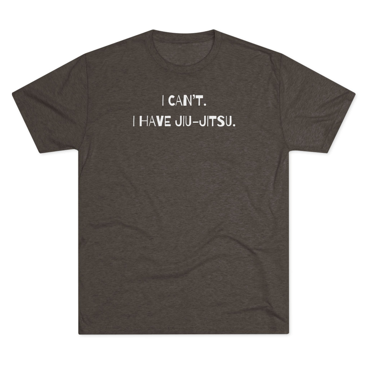 I Can't. I Have Jiu-Jitsu Tri-Blend Tee - Dark
