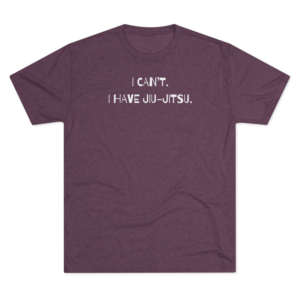 I Can't. I Have Jiu-Jitsu Tri-Blend Tee - Dark