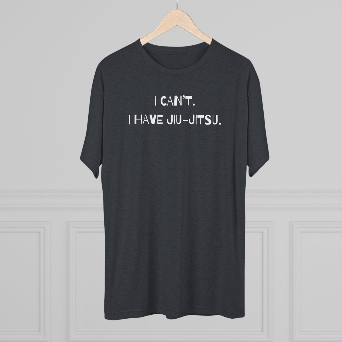 I Can't. I Have Jiu-Jitsu Tri-Blend Tee - Dark