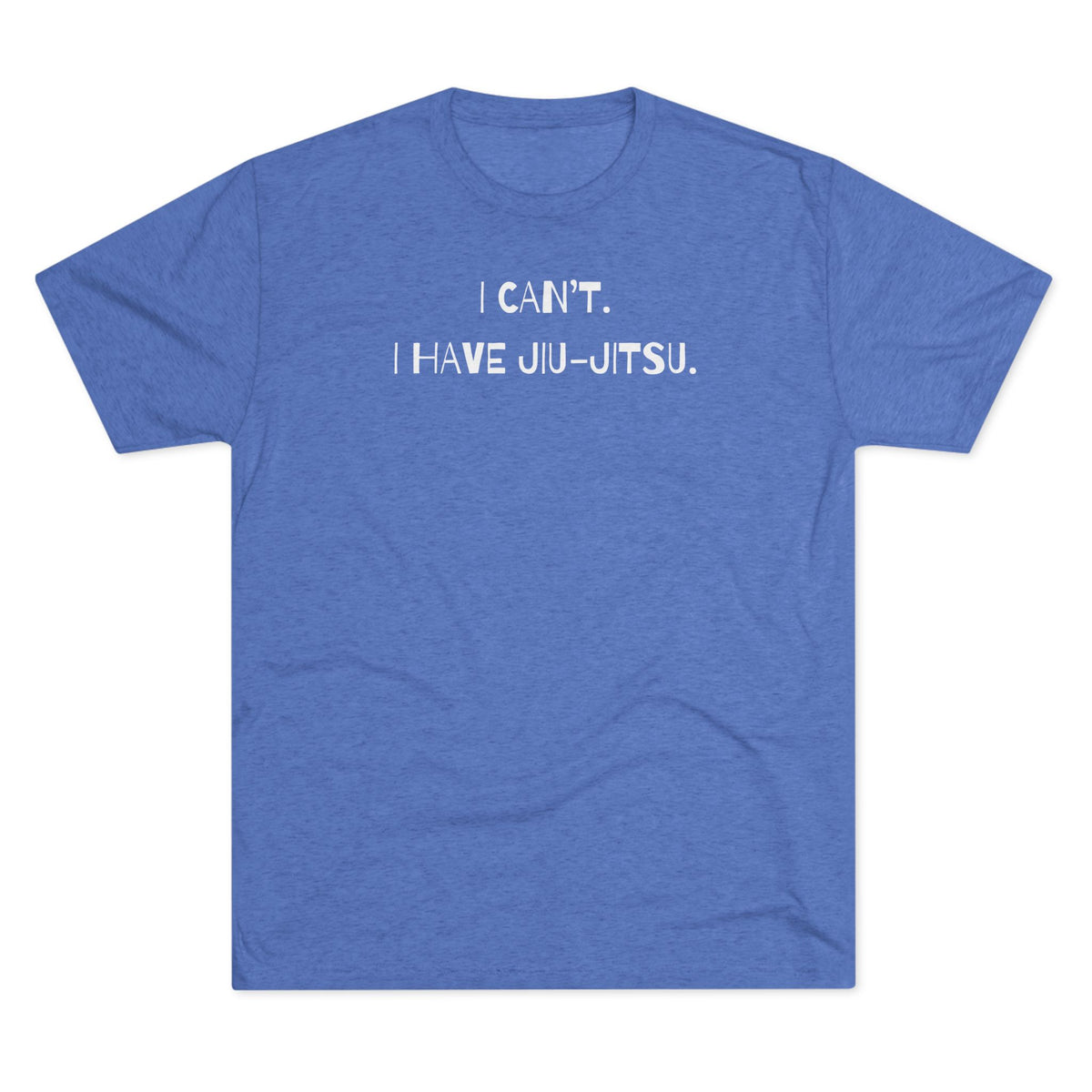 I Can't. I Have Jiu-Jitsu Tri-Blend Tee - Dark