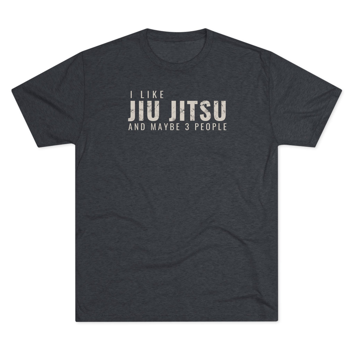 I Like Jiu Jitsu Tri-Blend Tee - Dark